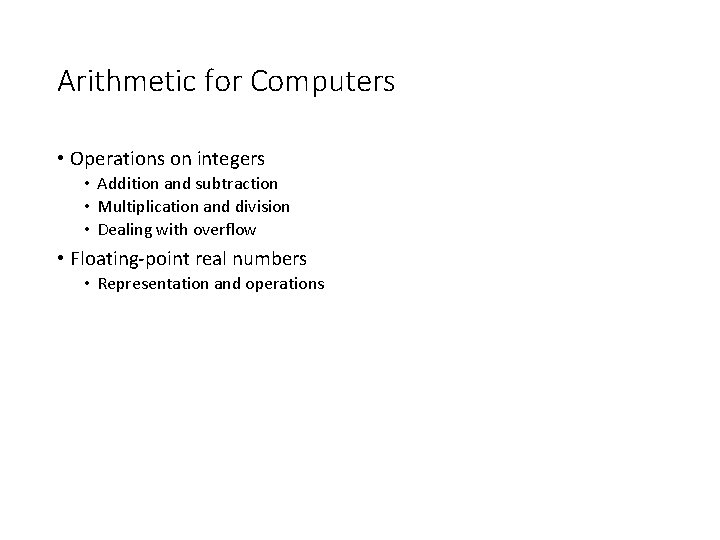 Arithmetic for Computers • Operations on integers • Addition and subtraction • Multiplication and