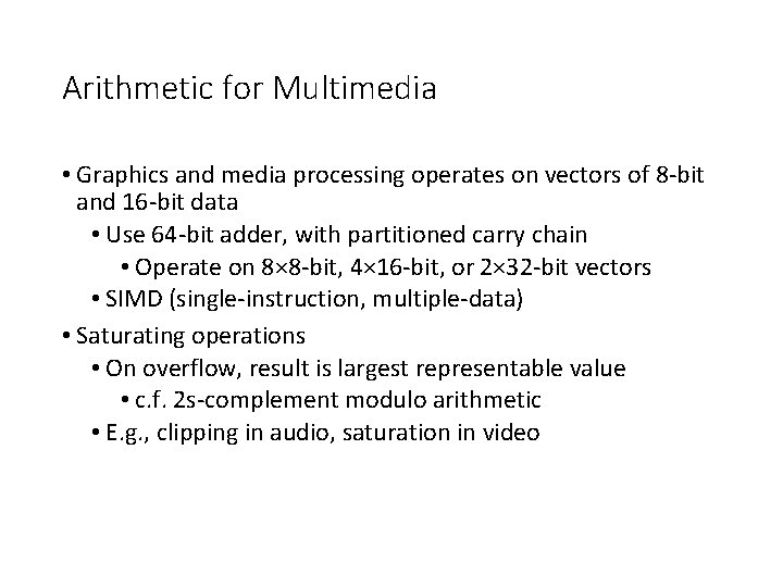 Arithmetic for Multimedia • Graphics and media processing operates on vectors of 8 -bit