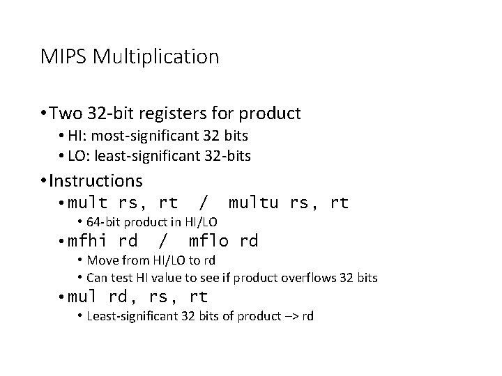 MIPS Multiplication • Two 32 -bit registers for product • HI: most-significant 32 bits
