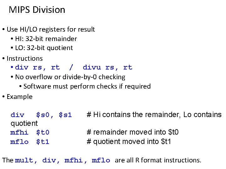 MIPS Division • Use HI/LO registers for result • HI: 32 -bit remainder •