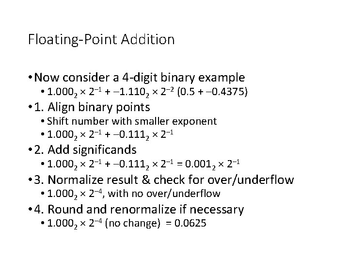 Floating-Point Addition • Now consider a 4 -digit binary example • 1. 0002 ×