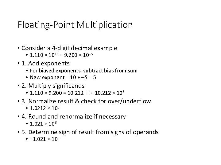 Floating-Point Multiplication • Consider a 4 -digit decimal example • 1. 110 × 1010