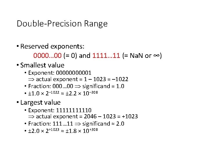 Double-Precision Range • Reserved exponents: 0000… 00 (= 0) and 1111… 11 (= Na.
