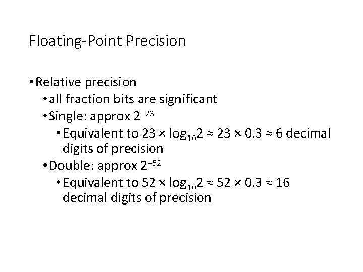 Floating-Point Precision • Relative precision • all fraction bits are significant • Single: approx