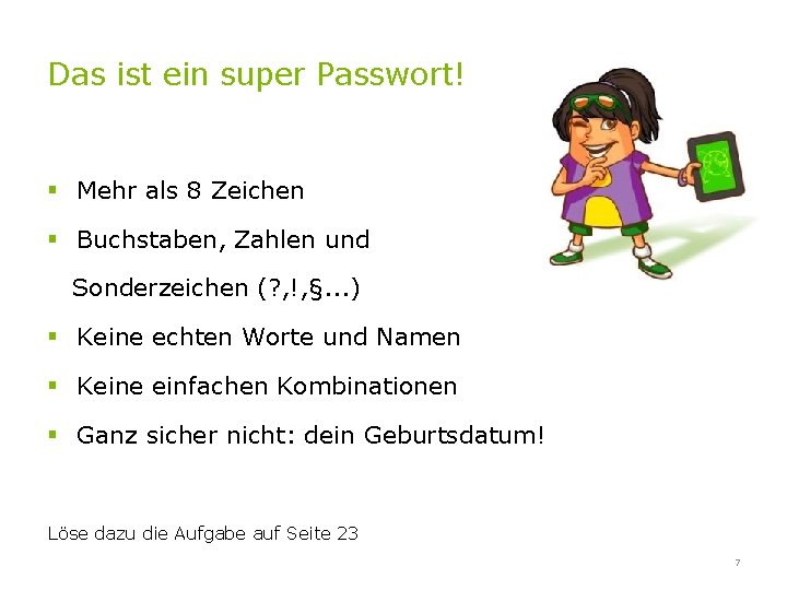Das ist ein super Passwort! § Mehr als 8 Zeichen § Buchstaben, Zahlen und