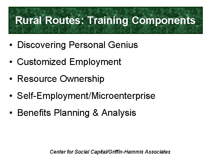 Rural Routes: Training Components • Discovering Personal Genius • Customized Employment • Resource Ownership