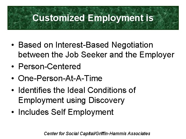 Customized Employment is • Based on Interest-Based Negotiation between the Job Seeker and the