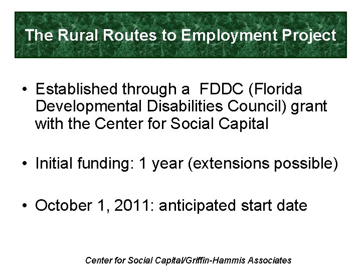 The Rural Routes to Employment Project • Established through a FDDC (Florida Developmental Disabilities