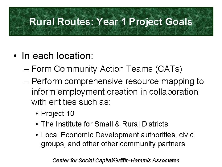 Rural Routes: Year 1 Project Goals • In each location: – Form Community Action