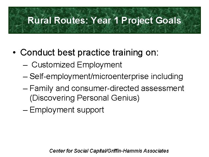 Rural Routes: Year 1 Project Goals • Conduct best practice training on: – Customized