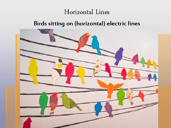 Horizontal Lines Birds sitting on (horizontal) electric lines 