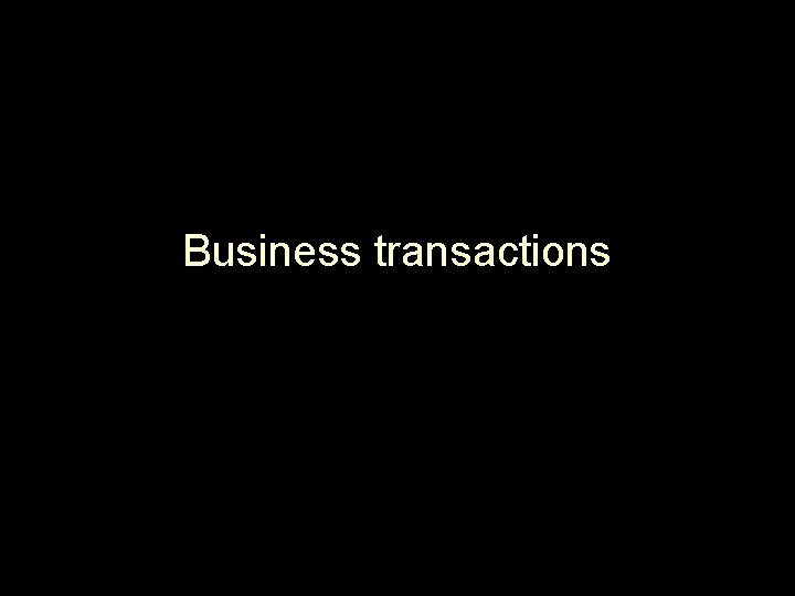 Business transactions Business transactions