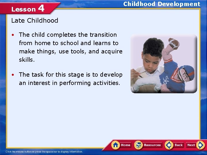 Lesson 4 Late Childhood • The child completes the transition from home to school