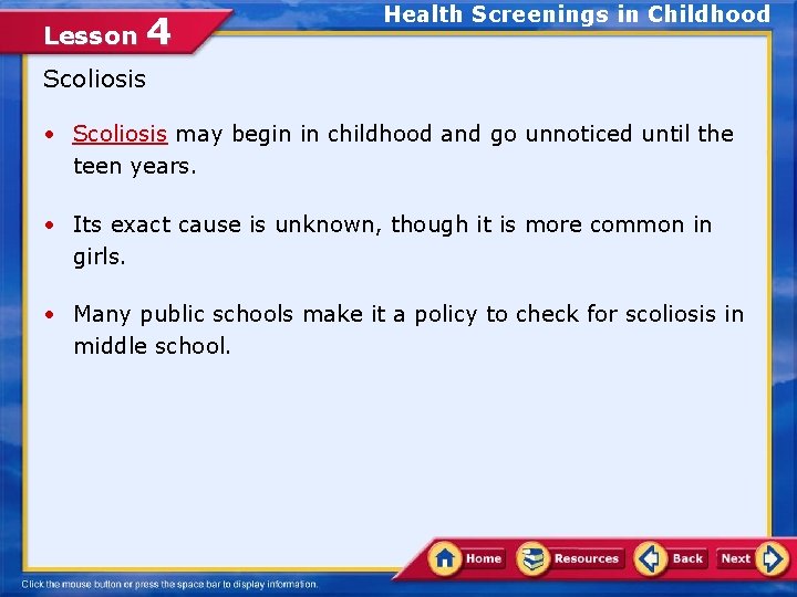 Lesson 4 Health Screenings in Childhood Scoliosis • Scoliosis may begin in childhood and