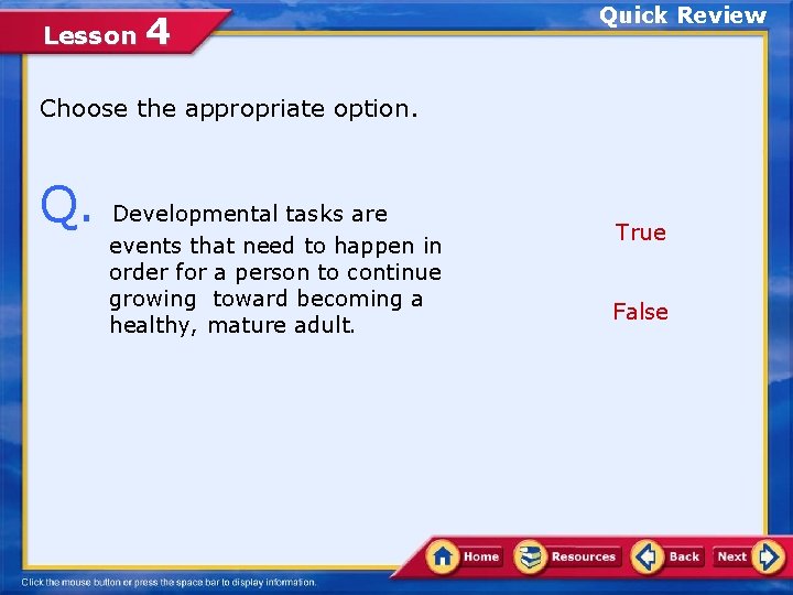 Lesson 4 Quick Review Choose the appropriate option. Q. Developmental tasks are events that