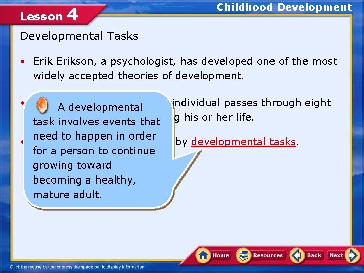 Lesson 4 Childhood Developmental Tasks • Erikson, a psychologist, has developed one of the