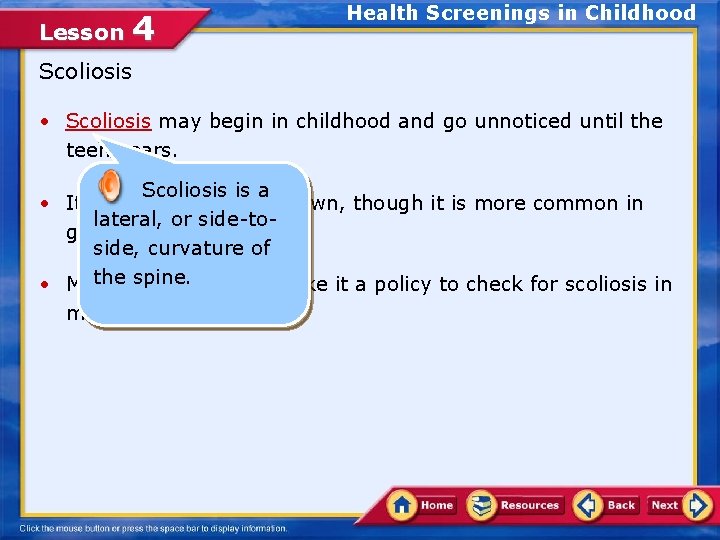 Lesson 4 Health Screenings in Childhood Scoliosis • Scoliosis may begin in childhood and