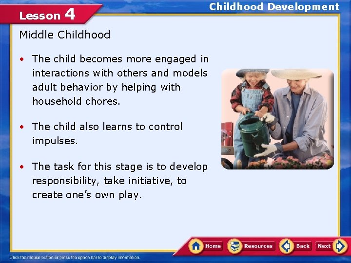 Lesson 4 Childhood Development Middle Childhood • The child becomes more engaged in interactions