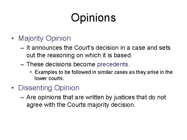 Opinions • Majority Opinion – It announces the Court’s decision in a case and