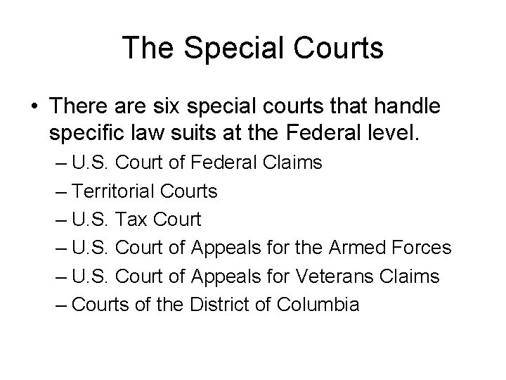 The Special Courts • There are six special courts that handle specific law suits