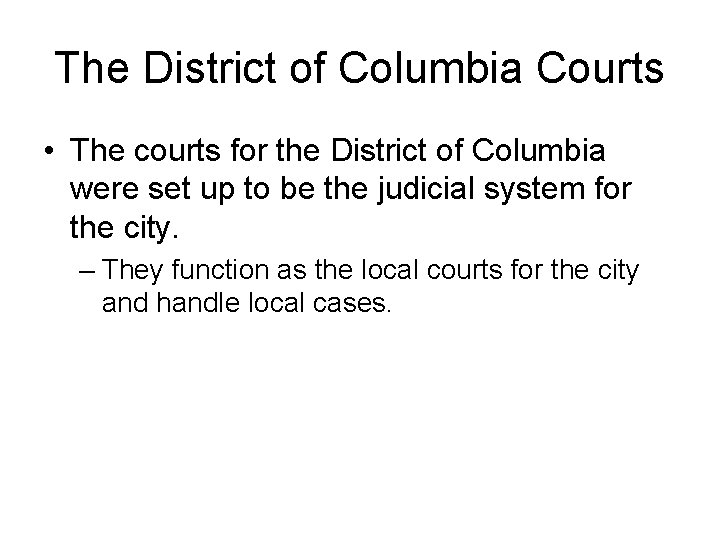 The District of Columbia Courts • The courts for the District of Columbia were