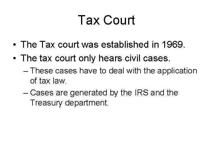 Tax Court • The Tax court was established in 1969. • The tax court