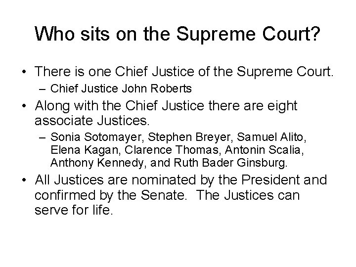 Who sits on the Supreme Court? • There is one Chief Justice of the