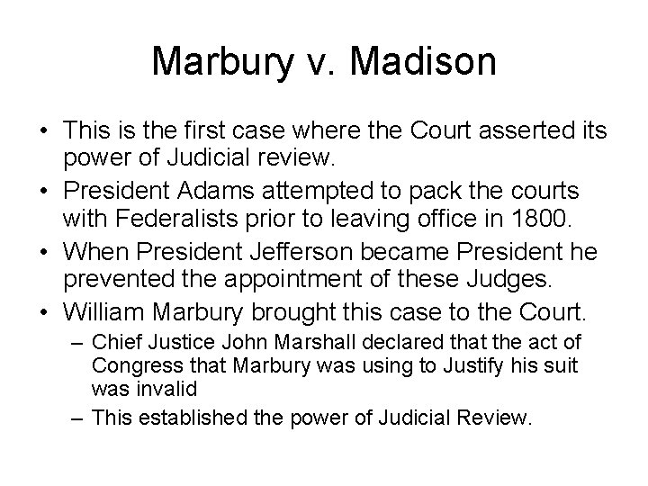 Marbury v. Madison • This is the first case where the Court asserted its