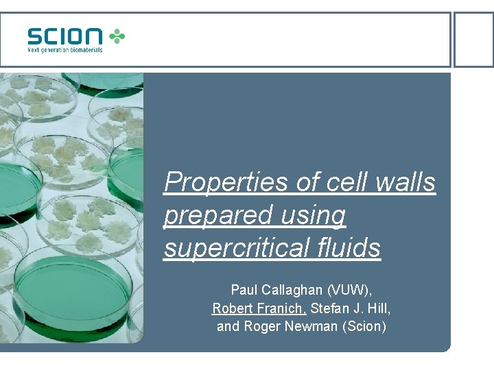 Properties of cell walls prepared using supercritical fluids Paul Callaghan (VUW), Robert Franich, Stefan