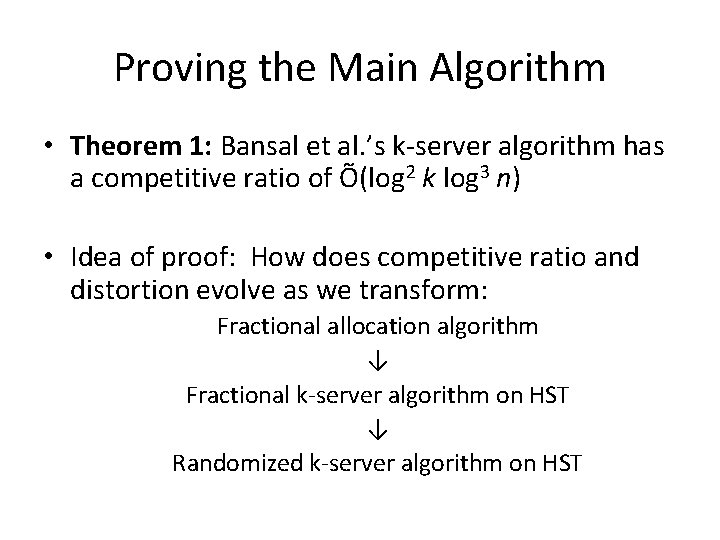 Proving the Main Algorithm • Theorem 1: Bansal et al. ’s k-server algorithm has