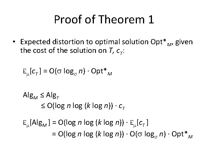 Proof of Theorem 1 • Expected distortion to optimal solution Opt*M, given the cost