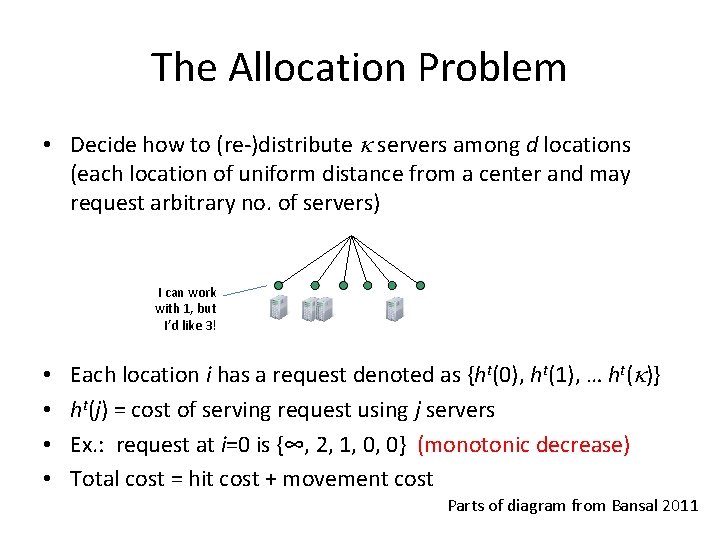 The Allocation Problem • Decide how to (re-)distribute k servers among d locations (each