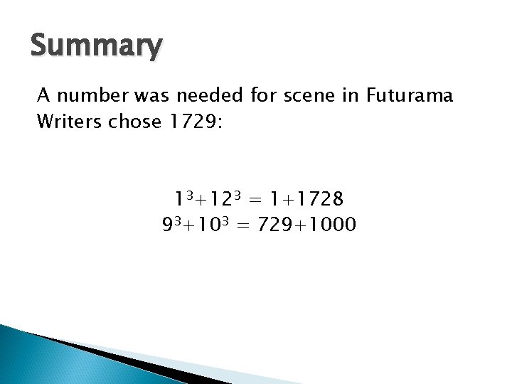 Summary A number was needed for scene in Futurama Writers chose 1729: 13+123 =