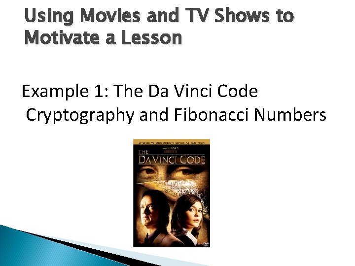 Using Movies and TV Shows to Motivate a Lesson Example 1: The Da Vinci