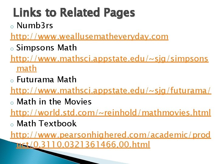 Links to Related Pages Numb 3 rs http: //www. weallusematheveryday. com o Simpsons Math