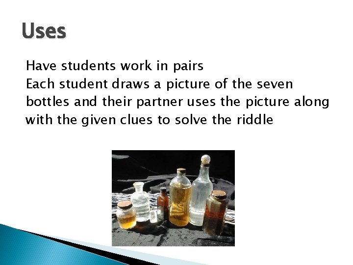 Uses Have students work in pairs Each student draws a picture of the seven