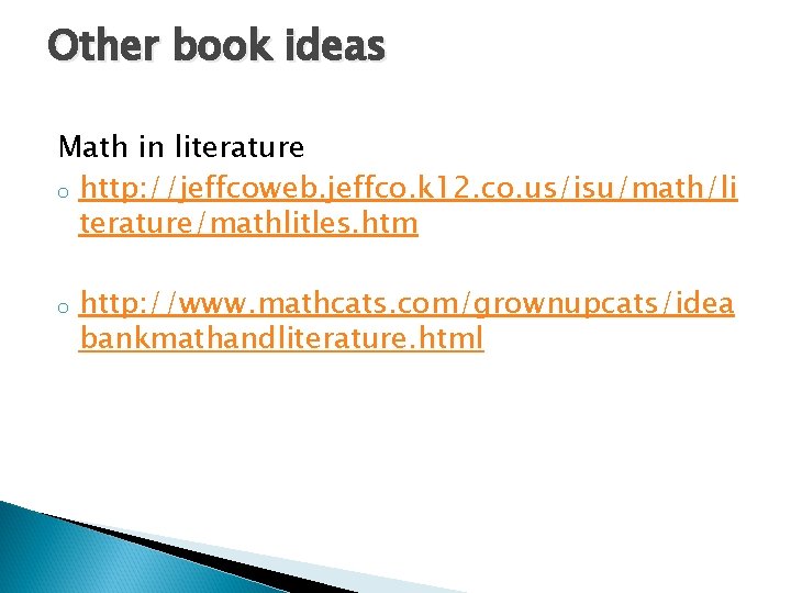 Other book ideas Math in literature o http: //jeffcoweb. jeffco. k 12. co. us/isu/math/li