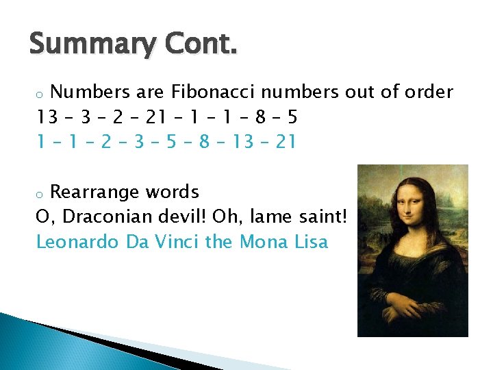 Summary Cont. Numbers are Fibonacci numbers out of order 13 – 2 – 21