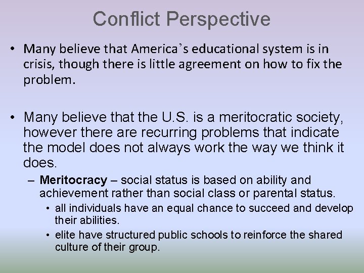 Conflict Perspective • Many believe that America’s educational system is in crisis, though there