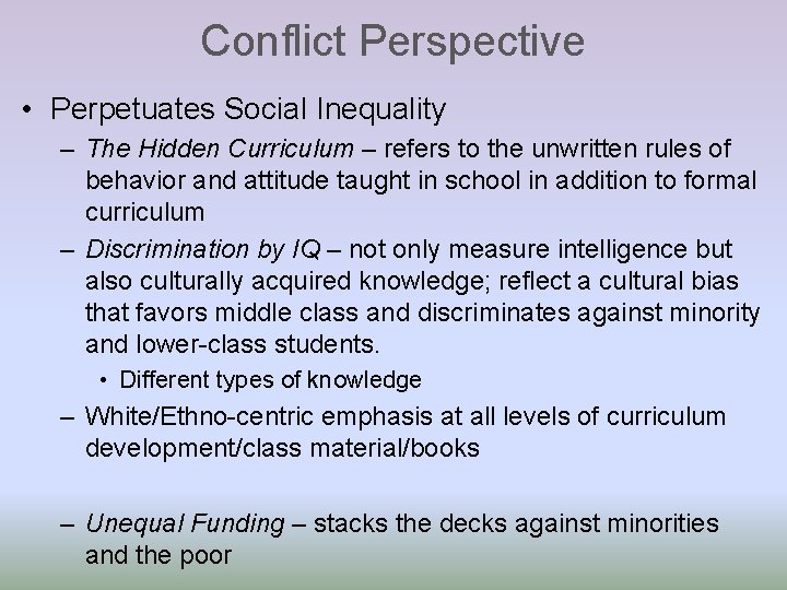 Conflict Perspective • Perpetuates Social Inequality – The Hidden Curriculum – refers to the