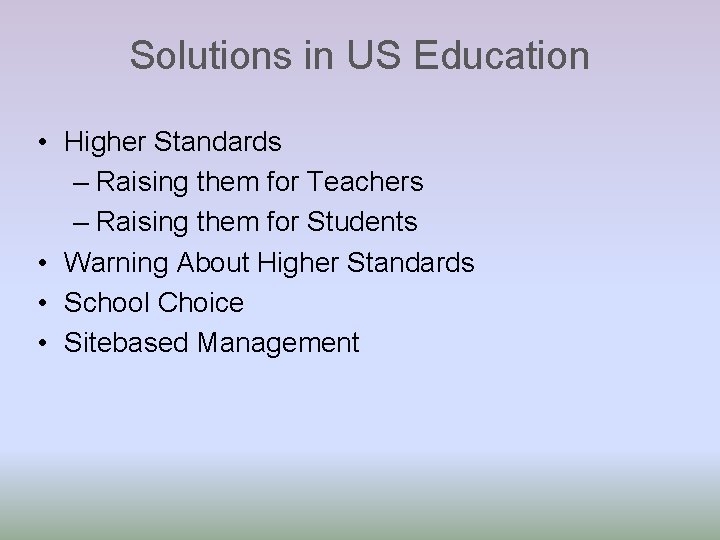 Solutions in US Education • Higher Standards – Raising them for Teachers – Raising