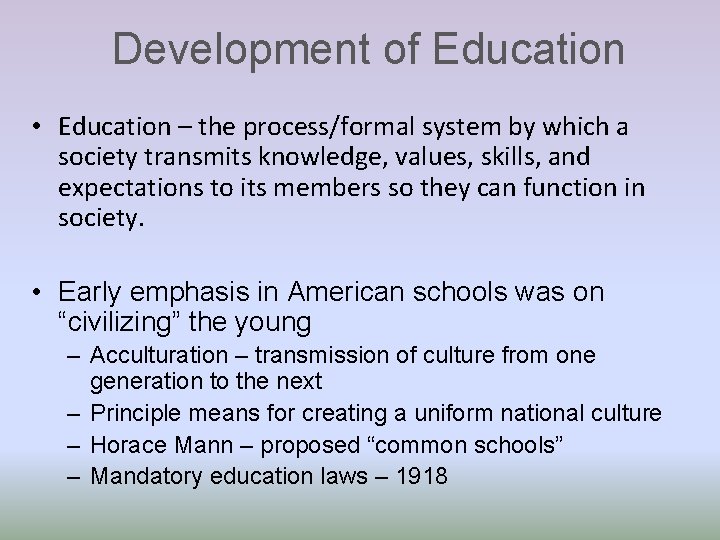 Development of Education • Education – the process/formal system by which a society transmits