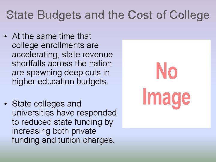 State Budgets and the Cost of College • At the same time that college