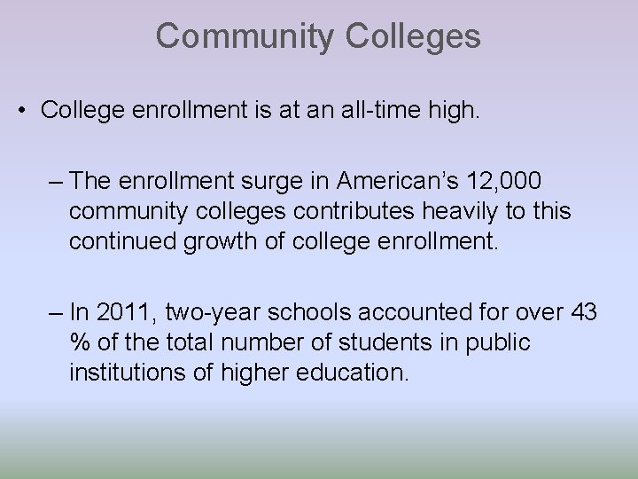 Community Colleges • College enrollment is at an all-time high. – The enrollment surge