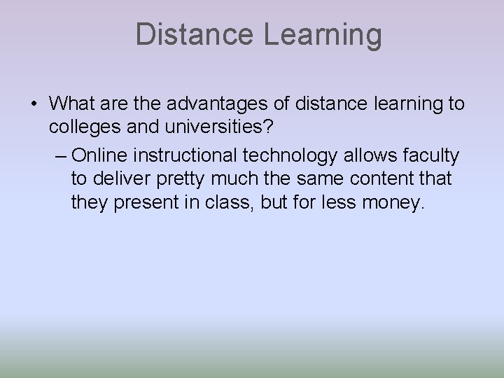 Distance Learning • What are the advantages of distance learning to colleges and universities?