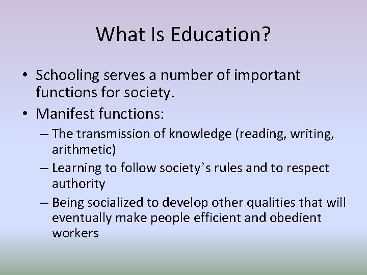 What Is Education? • Schooling serves a number of important functions for society. •