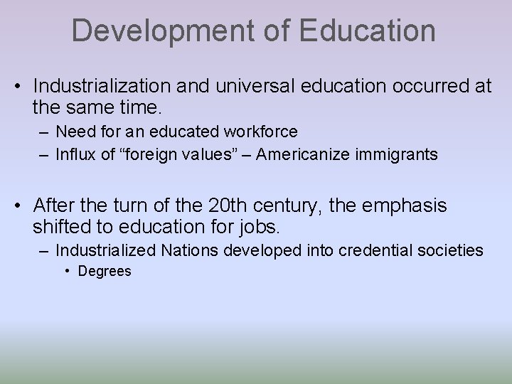 Development of Education • Industrialization and universal education occurred at the same time. –