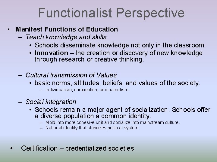 Functionalist Perspective • Manifest Functions of Education – Teach knowledge and skills • Schools