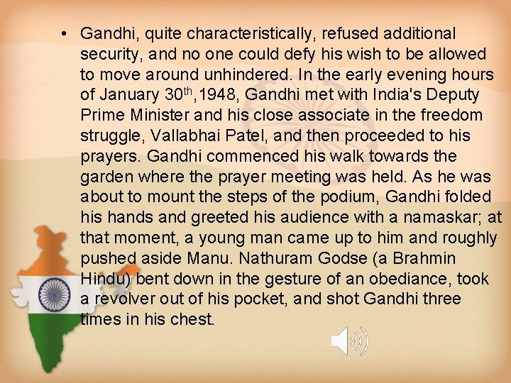  • Gandhi, quite characteristically, refused additional security, and no one could defy his