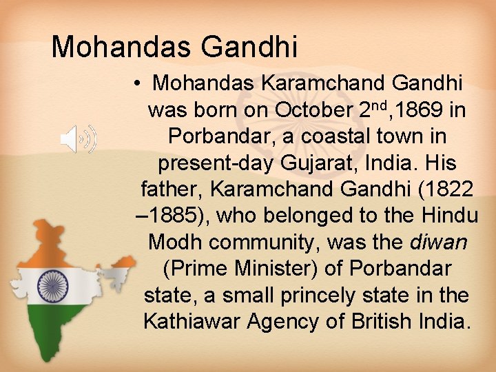 Mohandas Gandhi • Mohandas Karamchand Gandhi was born on October 2 nd, 1869 in